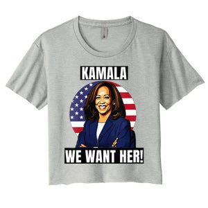 Vote For Kamala Harris 2024we Want Her For President Women's Crop Top Tee