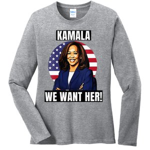 Vote For Kamala Harris 2024we Want Her For President Ladies Long Sleeve Shirt