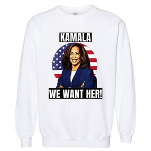 Vote For Kamala Harris 2024we Want Her For President Garment-Dyed Sweatshirt