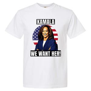 Vote For Kamala Harris 2024we Want Her For President Garment-Dyed Heavyweight T-Shirt