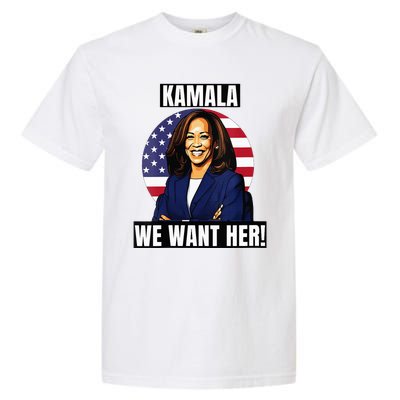 Vote For Kamala Harris 2024we Want Her For President Garment-Dyed Heavyweight T-Shirt