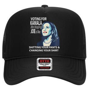 Voting For Kamala After Dropping Joe Is Like Shitting High Crown Mesh Back Trucker Hat