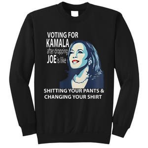 Voting For Kamala After Dropping Joe Is Like Shitting Sweatshirt