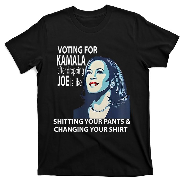 Voting For Kamala After Dropping Joe Is Like Shitting T-Shirt