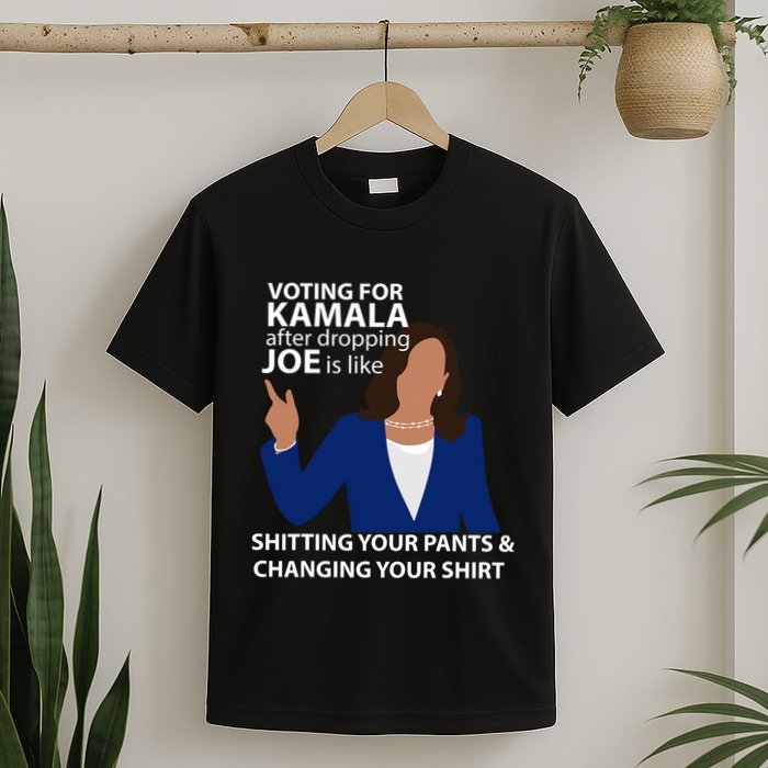 Voting For Kamala After Dropping Joe Is Like Shitting T-Shirt