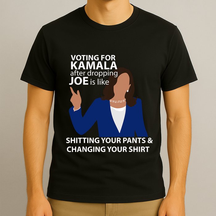 Voting For Kamala After Dropping Joe Is Like Shitting T-Shirt