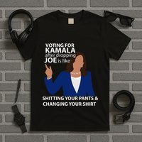 Voting For Kamala After Dropping Joe Is Like Shitting T-Shirt