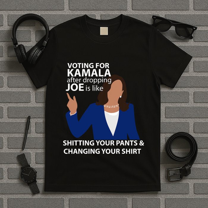Voting For Kamala After Dropping Joe Is Like Shitting T-Shirt