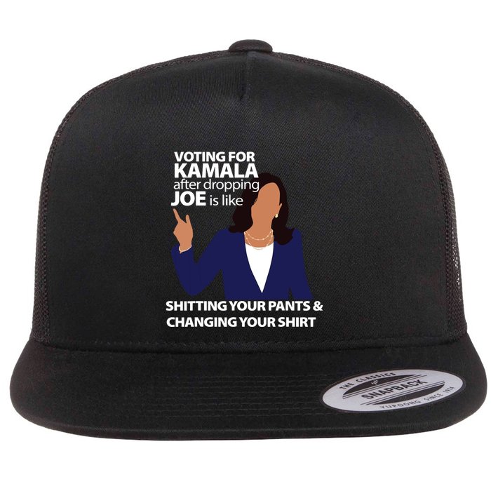 Voting For Kamala After Dropping Joe Is Like Shitting Flat Bill Trucker Hat