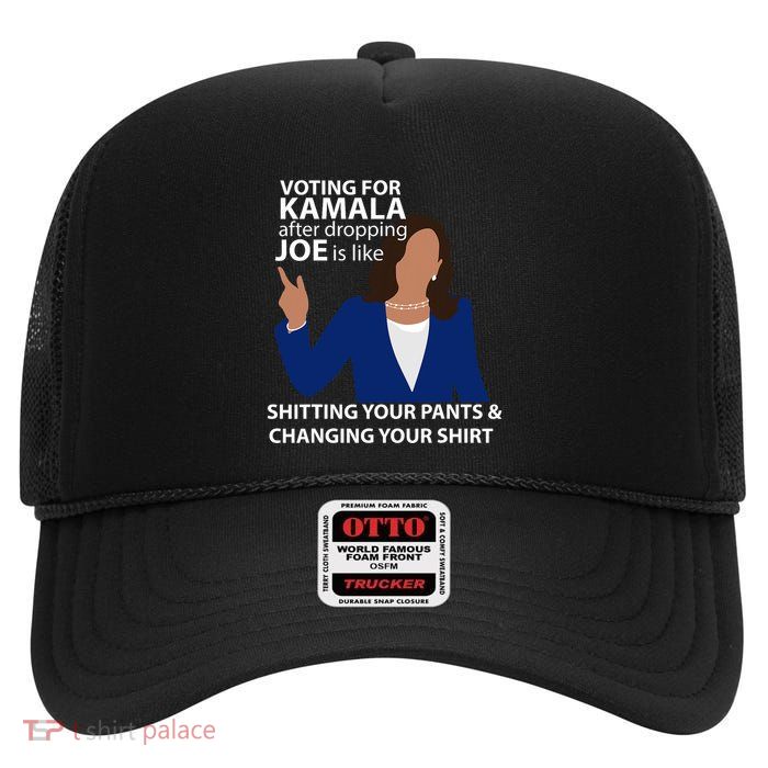 Voting For Kamala After Dropping Joe Is Like Shitting High Crown Mesh Back Trucker Hat