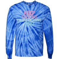 Vintage Funny Keep Talking I'm Diagnosing You Gift Tie-Dye Long Sleeve Shirt