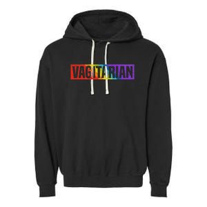 Vagitarian Funny Lesbian Pride Lgbt Rainbow Parade Festival Garment-Dyed Fleece Hoodie