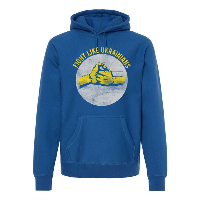 Vintage Fight Like Ukrainians Flag Gift Premium Hoodie