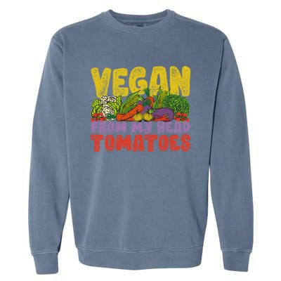 Vegan From My Head Tomatoet World Vegetable Day Plant Based Gift Garment-Dyed Sweatshirt