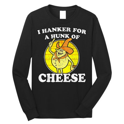 Vintage Funny Meme Retro I Hanker For A Hunk O Cheese Long Sleeve Shirt