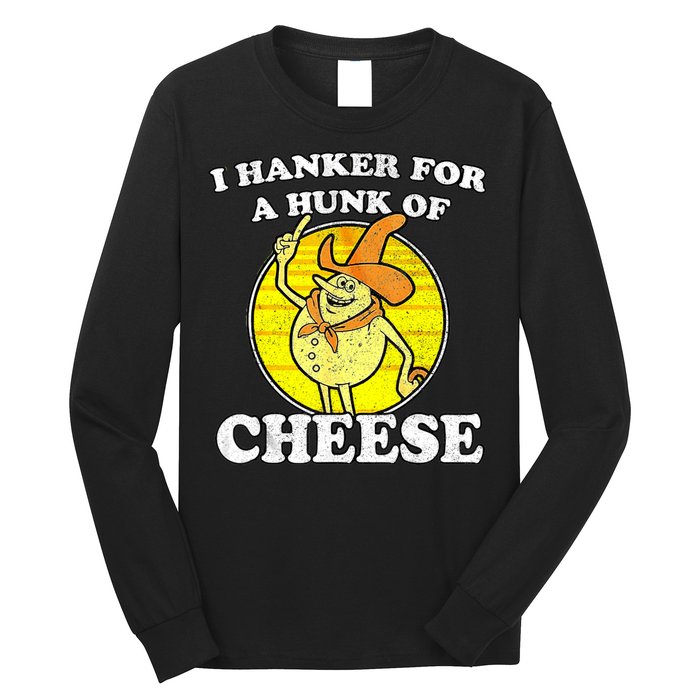 Vintage Funny Meme Retro I Hanker For A Hunk O Cheese Long Sleeve Shirt