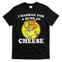 Vintage Funny Meme Retro I Hanker For A Hunk O Cheese T-Shirt