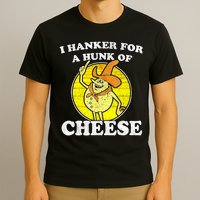 Vintage Funny Meme Retro I Hanker For A Hunk O Cheese T-Shirt