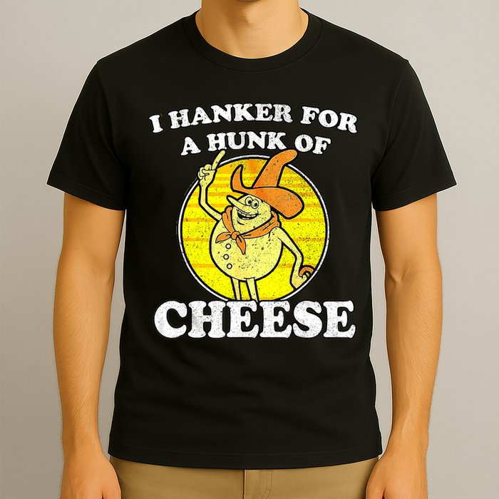 Vintage Funny Meme Retro I Hanker For A Hunk O Cheese T-Shirt