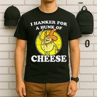 Vintage Funny Meme Retro I Hanker For A Hunk O Cheese T-Shirt