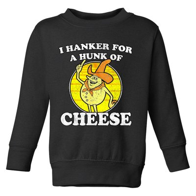Vintage Funny Meme Retro I Hanker For A Hunk O Cheese Toddler Sweatshirt