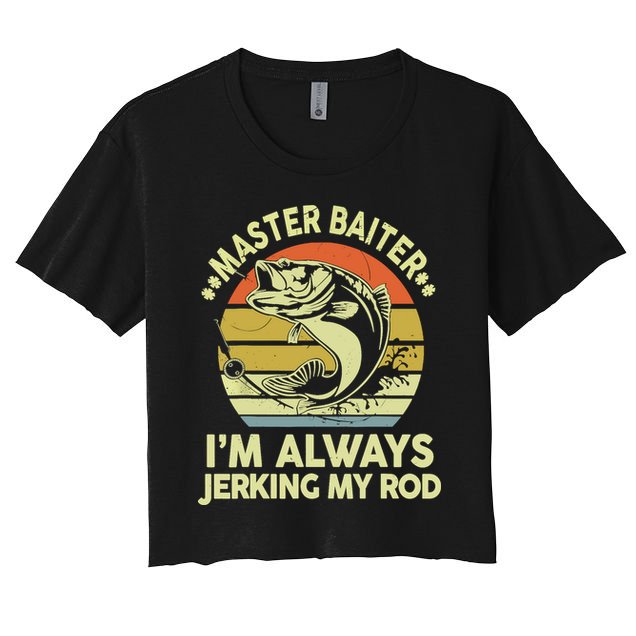 Vintage Fishing Master Baiter Im Always Jerking My Rod Funny Bass Dad Gift Crop Top