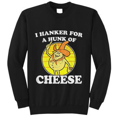 Vintage Funny Meme Retro I Hanker For A Hunk O Cheese Sweatshirt