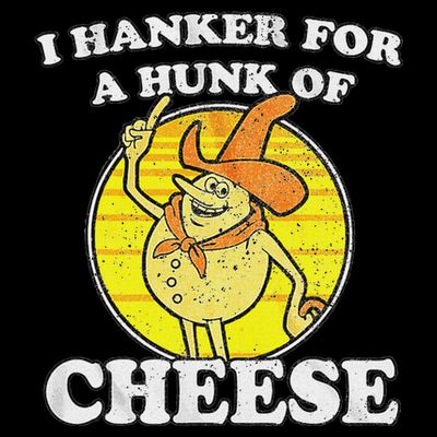Vintage Funny Meme Retro I Hanker For A Hunk O Cheese T-Shirt