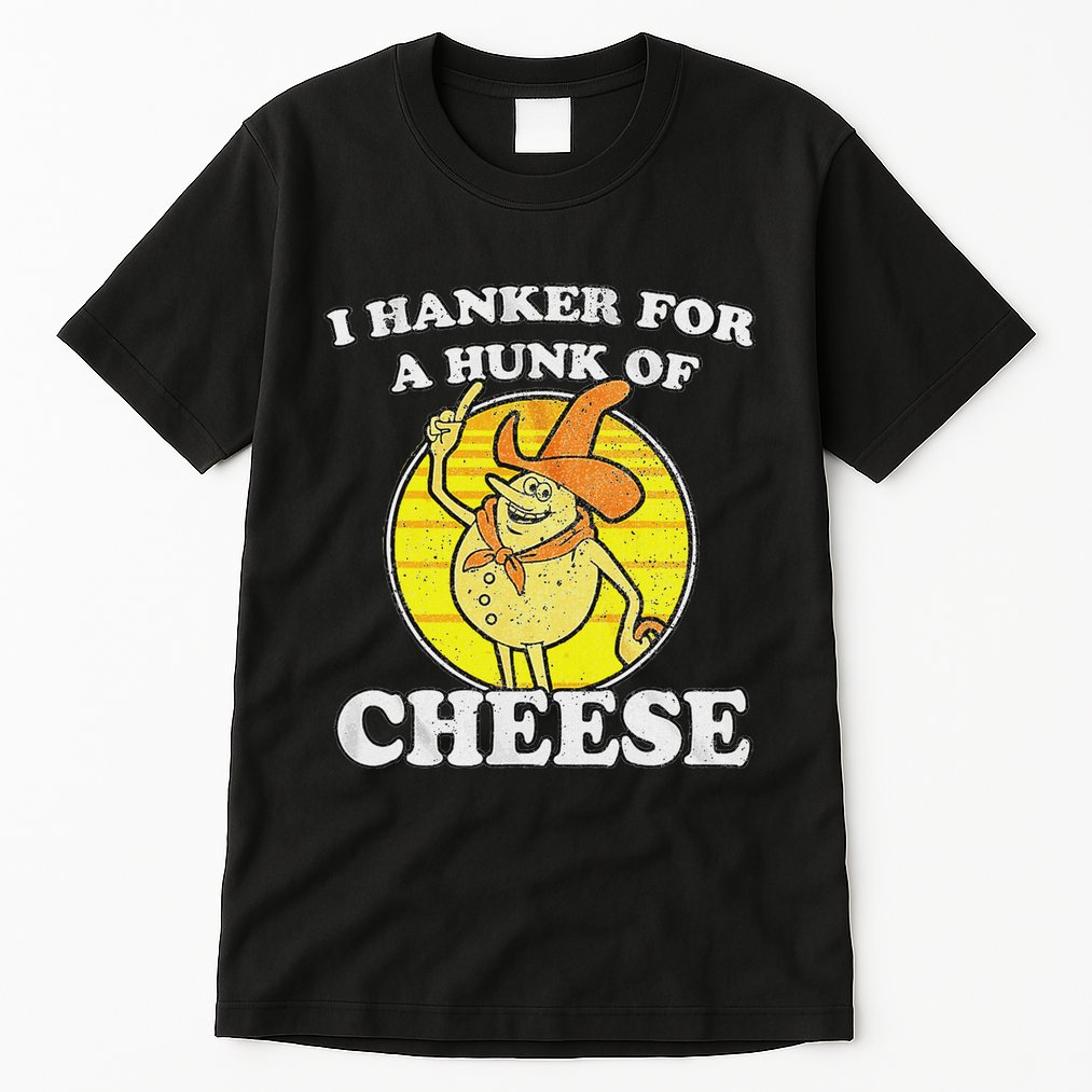 Vintage Funny Meme Retro I Hanker For A Hunk O Cheese Tall T-Shirt