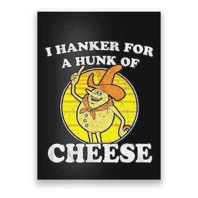 Vintage Funny Meme Retro I Hanker For A Hunk O Cheese Poster