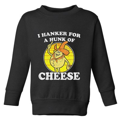 Vintage Funny Meme Retro I Hanker For A Hunk O Cheese Toddler Sweatshirt