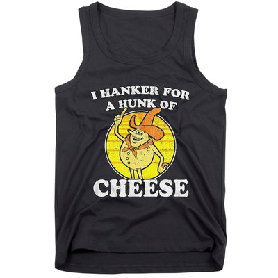 Vintage Funny Meme Retro I Hanker For A Hunk O Cheese Tank Top