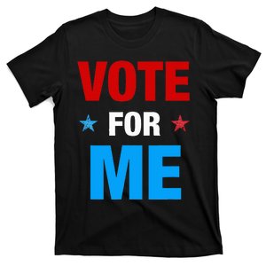 Vote For Me Election T-Shirt