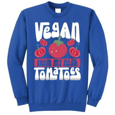 Vegan From My Head Tomatoes Veganism Meaningful Gift Tall Sweatshirt