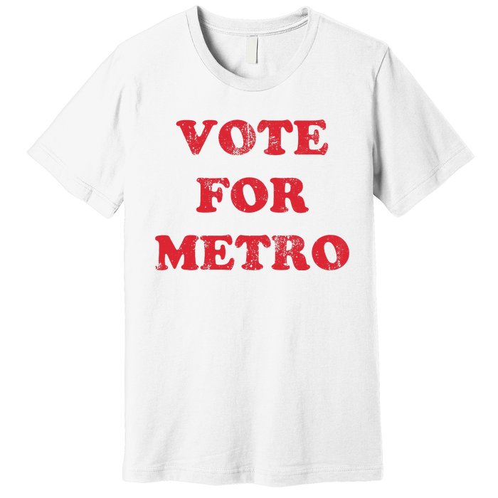 Vote For Metro Mustic Lover Saying Rapper Hiphop Culture Premium T-Shirt