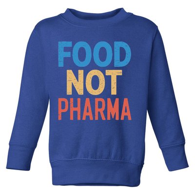 Vintage Food Not Pharma Toddler Sweatshirt