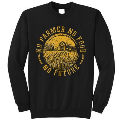 Vintage Farm No Farmer No Food No Future Farming Farm Lover Tall Sweatshirt