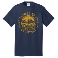 Vintage Farm No Farmer No Food No Future Farming Farm Lover Tall T-Shirt