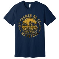 Vintage Farm No Farmer No Food No Future Farming Farm Lover Premium T-Shirt