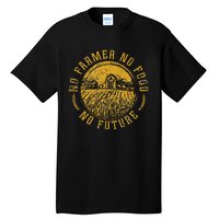 Vintage Farm No Farmer No Food No Future Farming Tall T-Shirt