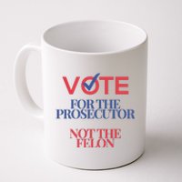 Vote For Prosecutor Vs. Felon Coffee Mug