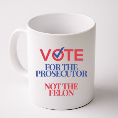 Vote For Prosecutor Vs. Felon Coffee Mug