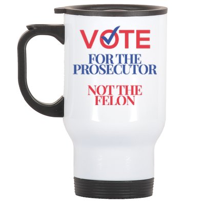 Vote For Prosecutor Vs. Felon Stainless Steel Travel Mug