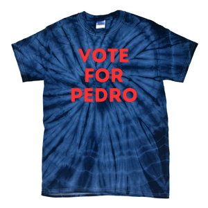 Vote For Pedro Tie-Dye T-Shirt