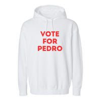 Vote For Pedro Garment-Dyed Fleece Hoodie