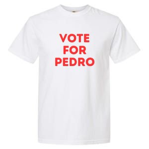 Vote For Pedro Garment-Dyed Heavyweight T-Shirt