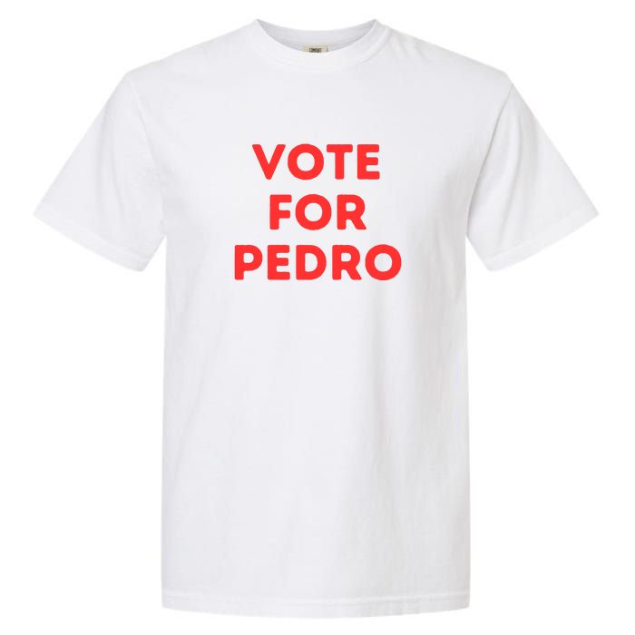 Vote For Pedro Garment-Dyed Heavyweight T-Shirt