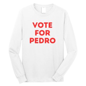 Vote For Pedro Long Sleeve Shirt