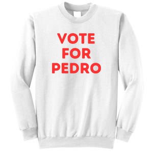 Vote For Pedro Sweatshirt