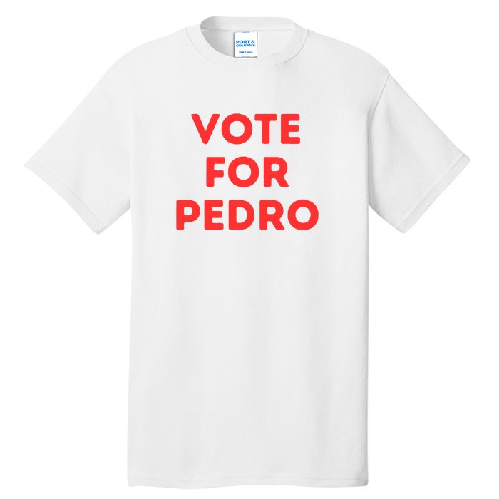 Vote For Pedro Tall T-Shirt